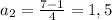 a_{2}= \frac{7-1}{4} =1,5