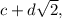 c+d\sqrt{2},