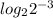 log_{2} 2^{- 3 }