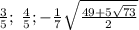 \frac{3}{5};\ \frac{4}{5}; -\frac{1}{7}\sqrt{\frac{49+5\sqrt{73}}{2}}