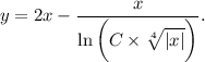 y=2x- \dfrac{x}{\ln\bigg(C\times \sqrt[4]{|x|} \bigg)} .