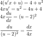 4(u'x+u)=4+u^2\\ 4xu'=u^2-4u+4\\ 4x \dfrac{du}{dx}=(u-2)^2\\\\ \dfrac{du}{(u-2)^2} = \dfrac{dx}{4x}