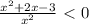 \frac{x^2+2x-3}{ x^{2} } \ \textless \ 0