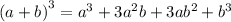 \left(a+b\right)^3=a^3+3a^2b+3ab^2+b^3