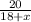 \frac{20}{18+x}