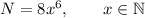 N = 8x^6,\qquad x\in\mathbb{N}