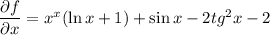 \dfrac{\partial f}{\partial x} =x^x(\ln x+1)+\sin x-2tg^2x-2