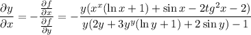 \dfrac{\partial y}{\partial x} =- \dfrac{ \frac{\partial f}{\partial x} }{ \frac{\partial f}{\partial y} } =- \dfrac{y(x^x(\ln x+1)+\sin x-2tg^2 x-2)}{y(2y+3y^y(\ln y+1)+2\sin y)-1}