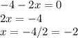 -4-2x=0 \\2x=-4 \\ x=-4/2=-2