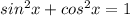 sin^2 x+cos^2x=1