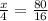 \frac{x}{4}= \frac{80}{16}