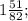 1\frac{51}{82};