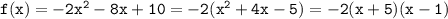 \mathtt{f(x)=-2x^2-8x+10=-2(x^2+4x-5)=-2(x+5)(x-1)}