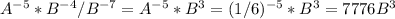 A^{-5}*B^{-4}/B^{-7}=A^{-5}*B^3=(1/6)^{-5}*B^3=7776B^3