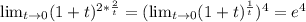 \lim_{t \to \inft0} (1+t) ^{ 2*\frac{2}{t} } =(\lim_{t \to \inft0} (1+t) ^{ \frac{1}{t} } ) ^{4} = e^{4}