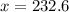 x=232.6