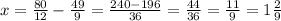 x=\frac{80}{12}- \frac{49}{9} = \frac{240-196}{36} = \frac{44}{36} = \frac{11}{9} =1 \frac{2}{9}