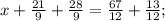 x+ \frac{21}{9} +\frac{28}{9}=\frac{67}{12}+\frac{13}{12};