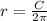 r= \frac{C}{2 \pi }