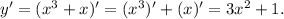 y'=(x^3+x)'=(x^3)'+(x)'=3x^2+1.