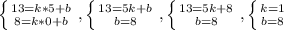 \left \{ {{13=k*5+b} } \atop {8=k*0+b}} \right. , \left \{ {{13=5k+b} \atop {b=8}} \right. , \left \{ {{13=5k+8} \atop {b=8}} \right. , \left \{ {{k=1} \atop {b=8}} \right.