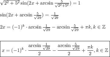 \sqrt{2^2+5^2}\sin(2x+\arcsin \frac{5}{ \sqrt{2^2+5^2} } )=1\\ \\ \sin(2x+\arcsin \frac{5}{ \sqrt{29} } )= \frac{1}{\sqrt{29} } \\ \\ 2x=(-1)^k\cdot \arcsin\frac{1}{ \sqrt{29} } -\arcsin\frac{5}{ \sqrt{29} } + \pi k,k \in \mathbb{Z}\\ \\ \\ \boxed{x=(-1)^k\cdot \frac{\arcsin\frac{1}{ \sqrt{29} } }{2}- \frac{\arcsin\frac{5}{ \sqrt{29} } }{2} + \frac{\pi k}{2},k \in \mathbb{Z} }