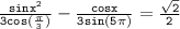 \mathtt{\frac{sinx^2}{3cos(\frac{\pi}{3})}-\frac{cosx}{3sin(5\pi)}=\frac{\sqrt{2}}{2}}