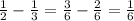 \frac{1}{2} -\frac{1}{3} =\frac{3}{6} -\frac{2}{6} =\frac{1}{6}