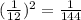 (\frac{1}{12} )^2=\frac{1}{144}