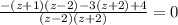 \frac{-(z+1)(z-2)-3(z+2)+4}{(z-2)(z+2)} =0