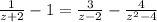 \frac{1}{z+2}-1= \frac{3}{z-2} - \frac{4}{z^2-4}