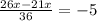 \frac{26x-21x}{36} =-5