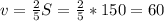 v= \frac{2}{5}S= \frac{2}{5} *150=60