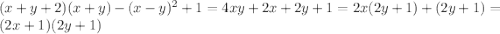 (x + y + 2)(x + y) - (x - y)^{2} + 1 = 4xy + 2x + 2y + 1 = 2x(2y + 1) + (2y + 1) = (2x + 1)(2y + 1)