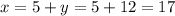 x = 5+y = 5+12=17