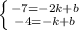 \left \{ {{-7=-2k+b} \atop {-4=-k+b}} \right.