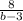 \frac{8}{b-3}