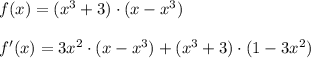 f(x)=(x^3+3)\cdot (x-x^3)\\\\f'(x)=3x^2\cdot (x-x^3)+(x^3+3)\cdot (1-3x^2)