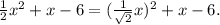 \frac{1}{2}x^2+x-6=( \frac{1}{ \sqrt{2} }x )^2+x-6.