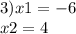 3)x1 = - 6 \\ \: \: \: \: x2 = 4