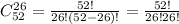 C^{26}_{52}= \frac{52!}{26!(52-26)!} = \frac{52!}{26!26!}