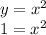 y = x^2 \\ 1 = x^2