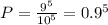 P= \frac{9^5}{10^5} =0.9^5