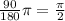 \frac{90}{180} \pi =\frac{\pi }{2}