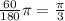 \frac{60}{180} \pi =\frac{\pi }{3}