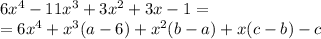 6x^4-11x^3+3x^2+3x-1= \\=6x^4+x^3(a-6)+x^2(b-a)+x(c-b)-c