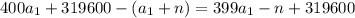 400a_1+319600-(a_1+n)=399a_1-n+319600