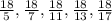 \frac{18}{5} , \frac{18}{7} , \frac{18}{11} , \frac{18}{13}, \frac{18}{17}