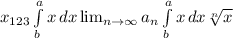x_{123} \int\limits^a_b {x} \, dx \lim_{n \to \infty} a_n \int\limits^a_b {x} \, dx \sqrt[n]{x}
