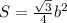 S= \frac{ \sqrt{3} }{4}b^{2}